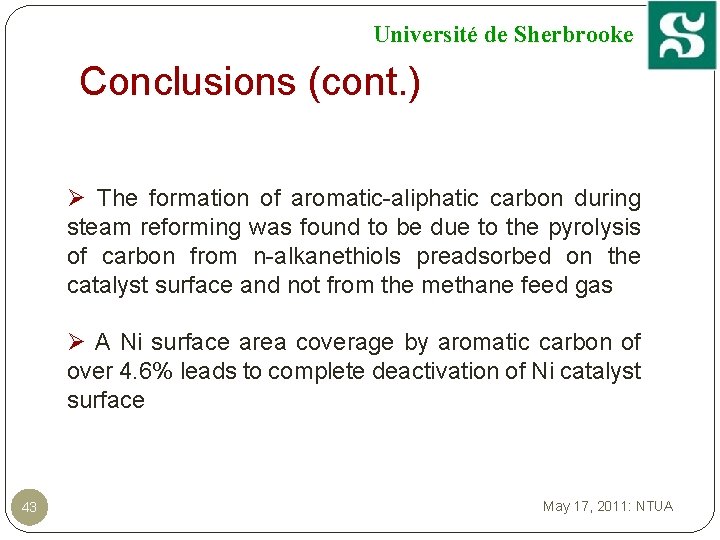 Université de Sherbrooke Conclusions (cont. ) Ø The formation of aromatic-aliphatic carbon during steam
