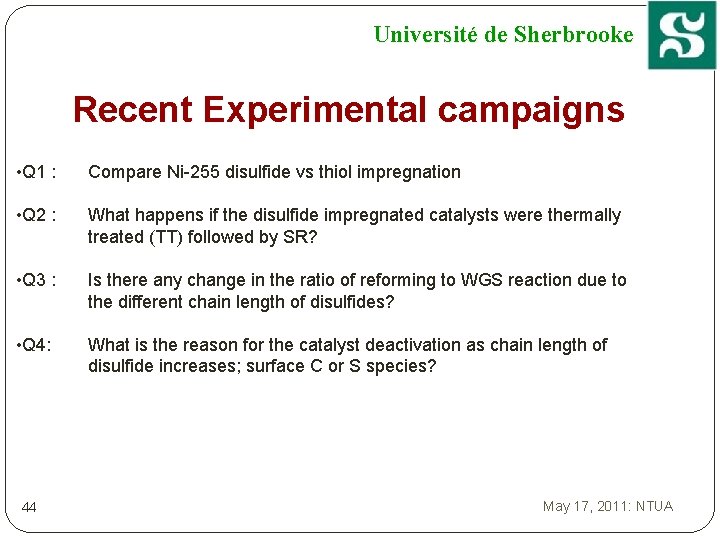Université de Sherbrooke Recent Experimental campaigns • Q 1 : Compare Ni-255 disulfide vs