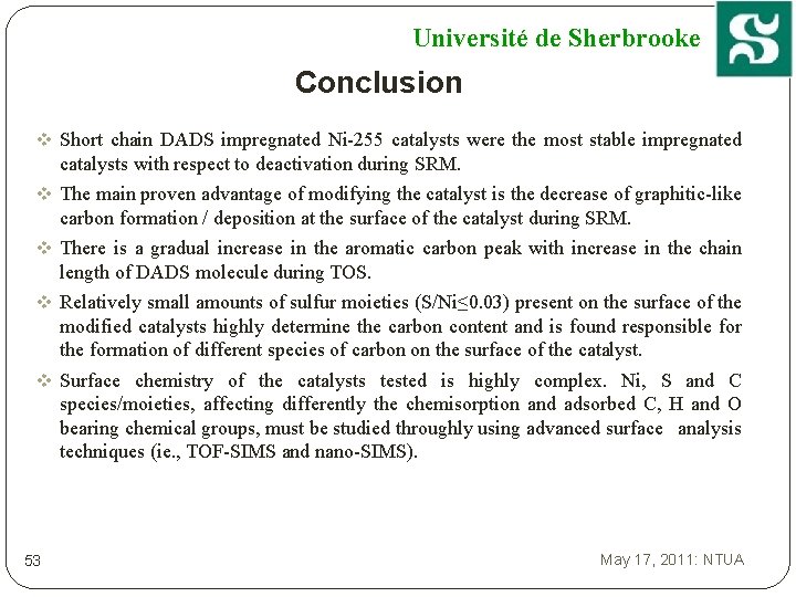 Université de Sherbrooke Conclusion v Short chain DADS impregnated Ni-255 catalysts were the most