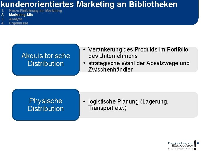 kundenorientiertes Marketing an Bibliotheken 1. 2. 3. 4. Kurze Einführung ins Marketing-Mix Analyse Ergebnisse