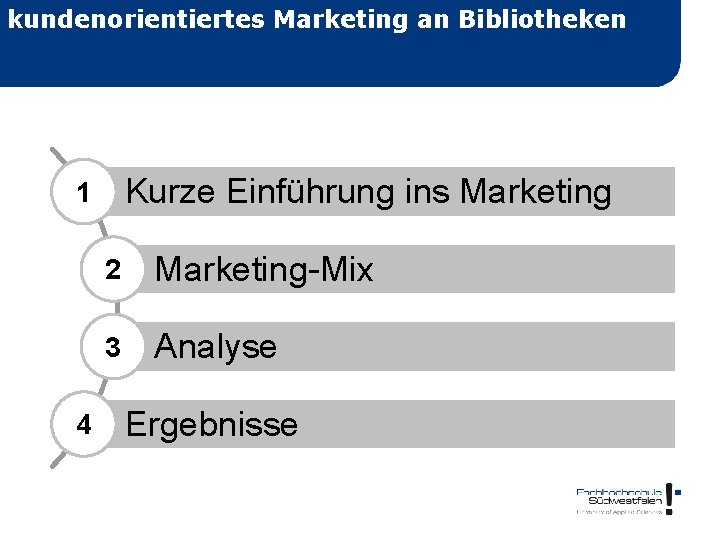 kundenorientiertes Marketing an Bibliotheken Kurze Einführung ins Marketing 1 4 2 Marketing-Mix 3 Analyse