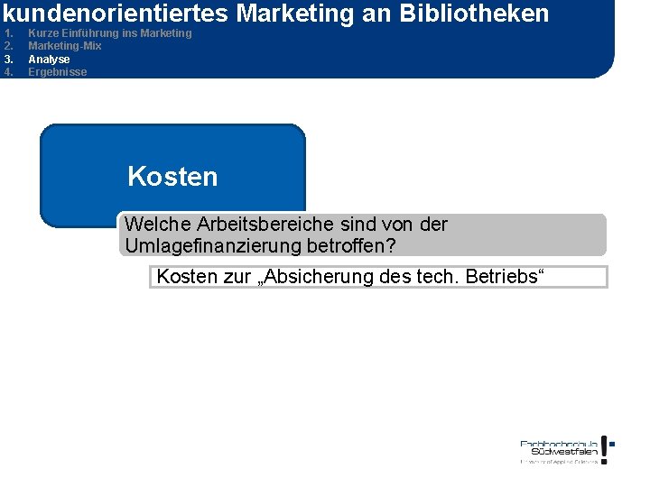 kundenorientiertes Marketing an Bibliotheken 1. 2. 3. 4. Kurze Einführung ins Marketing-Mix Analyse Ergebnisse