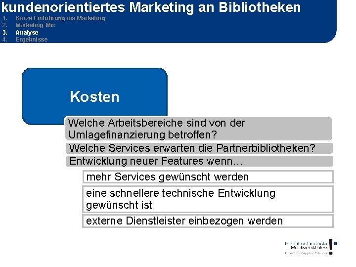 kundenorientiertes Marketing an Bibliotheken 1. 2. 3. 4. Kurze Einführung ins Marketing-Mix Analyse Ergebnisse