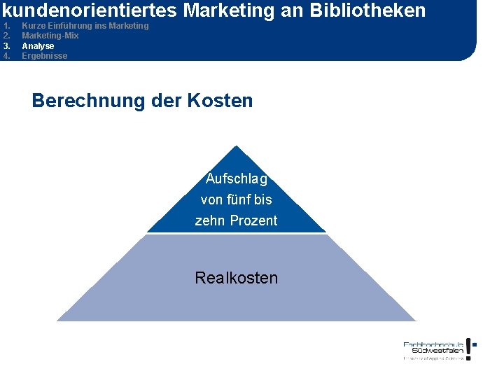 kundenorientiertes Marketing an Bibliotheken 1. 2. 3. 4. Kurze Einführung ins Marketing-Mix Analyse Ergebnisse