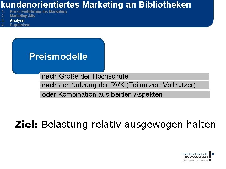 kundenorientiertes Marketing an Bibliotheken 1. 2. 3. 4. Kurze Einführung ins Marketing-Mix Analyse Ergebnisse