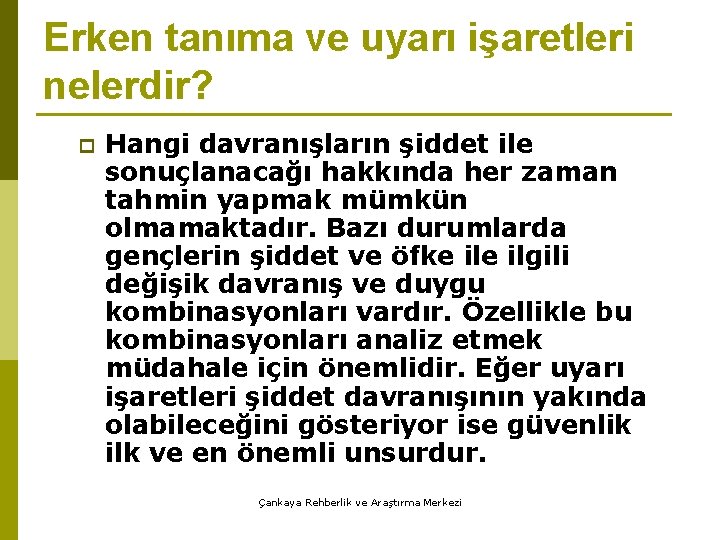 Erken tanıma ve uyarı işaretleri nelerdir? p Hangi davranışların şiddet ile sonuçlanacağı hakkında her