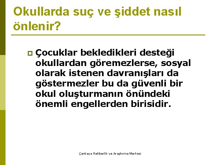 Okullarda suç ve şiddet nasıl önlenir? p Çocuklar bekledikleri desteği okullardan göremezlerse, sosyal olarak