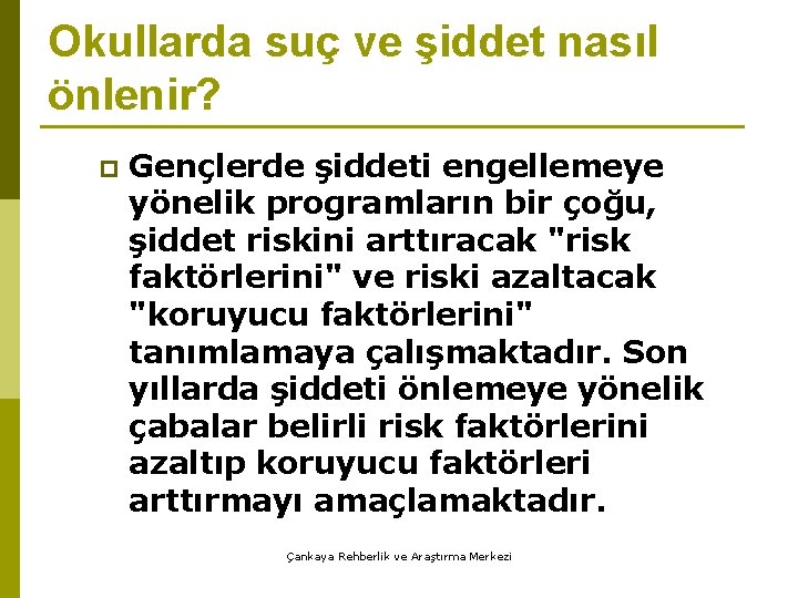 Okullarda suç ve şiddet nasıl önlenir? p Gençlerde şiddeti engellemeye yönelik programların bir çoğu,