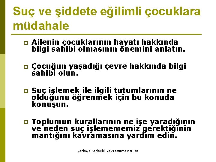 Suç ve şiddete eğilimli çocuklara müdahale p Ailenin çocuklarının hayatı hakkında bilgi sahibi olmasının