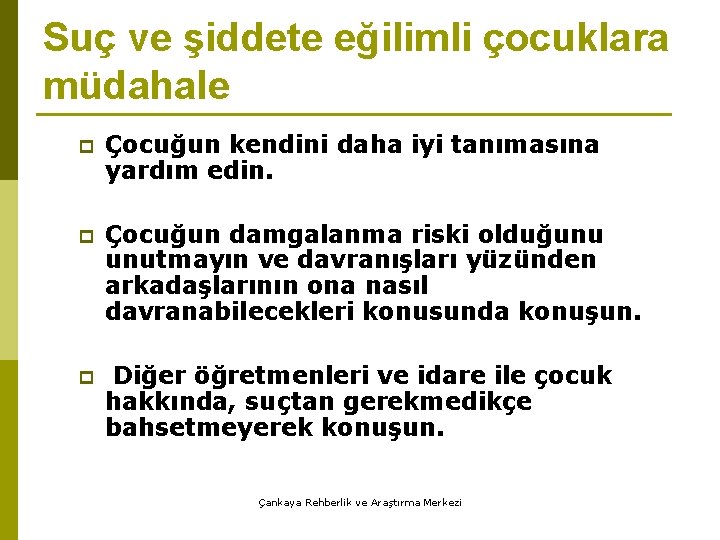 Suç ve şiddete eğilimli çocuklara müdahale p Çocuğun kendini daha iyi tanımasına yardım edin.