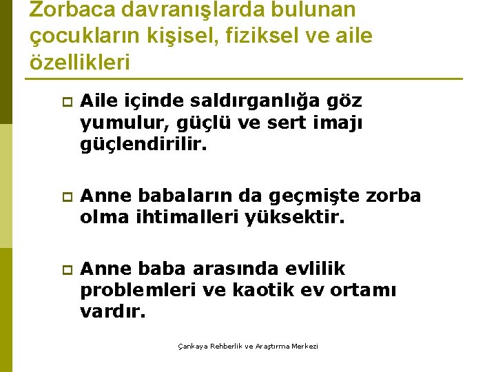 Zorbaca davranışlarda bulunan çocukların kişisel, fiziksel ve aile özellikleri p Aile içinde saldırganlığa göz