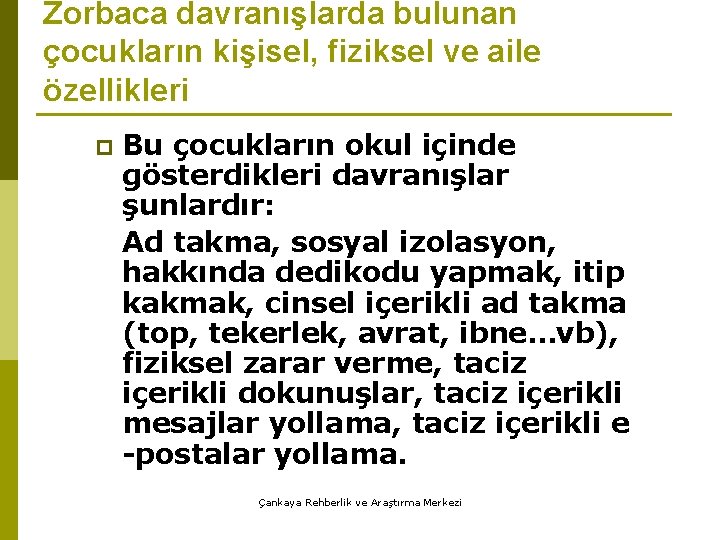 Zorbaca davranışlarda bulunan çocukların kişisel, fiziksel ve aile özellikleri p Bu çocukların okul içinde