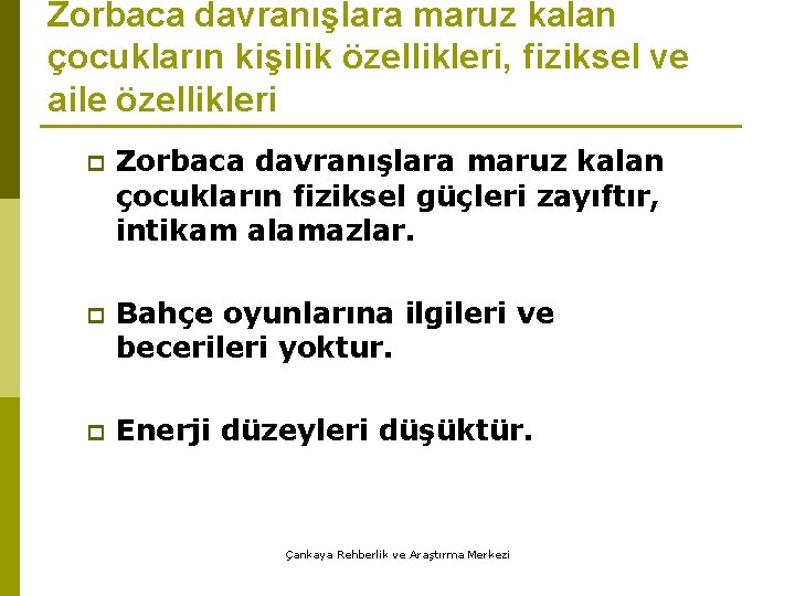 Zorbaca davranışlara maruz kalan çocukların kişilik özellikleri, fiziksel ve aile özellikleri p Zorbaca davranışlara