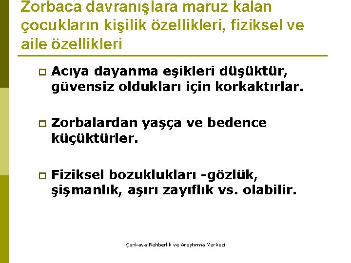 Zorbaca davranışlara maruz kalan çocukların kişilik özellikleri, fiziksel ve aile özellikleri p Acıya dayanma