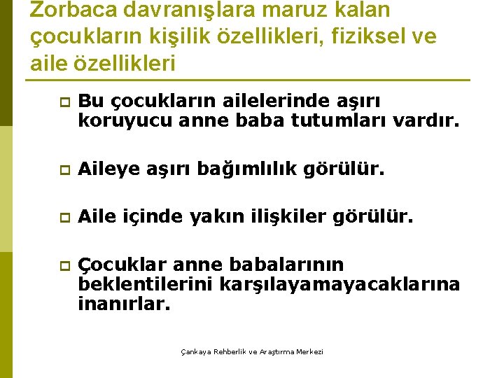 Zorbaca davranışlara maruz kalan çocukların kişilik özellikleri, fiziksel ve aile özellikleri p Bu çocukların