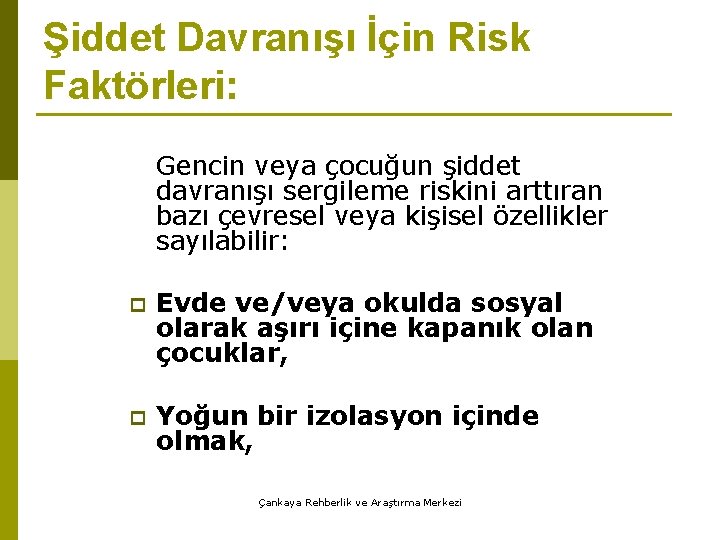 Şiddet Davranışı İçin Risk Faktörleri: Gencin veya çocuğun şiddet davranışı sergileme riskini arttıran bazı