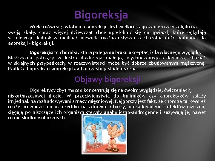 Bigoreksja Wiele mówi się ostatnio o anoreksji. Jest wielkim zagrożeniem ze względu na swoją