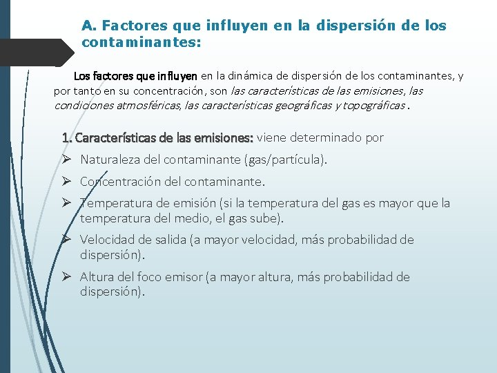 A. Factores que influyen en la dispersión de los contaminantes: Los factores que influyen