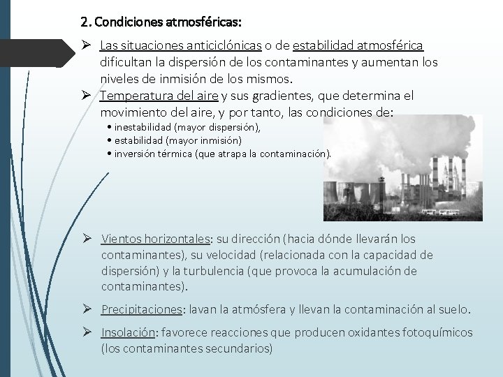 2. Condiciones atmosféricas: atmosféricas Ø Las situaciones anticiclónicas o de estabilidad atmosférica dificultan la