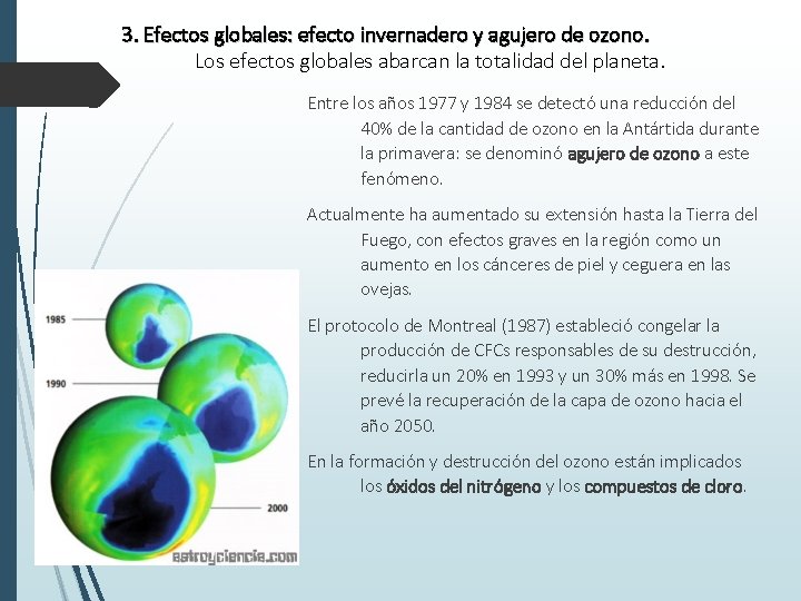 3. Efectos globales: efecto invernadero y agujero de ozono. Los efectos globales abarcan la