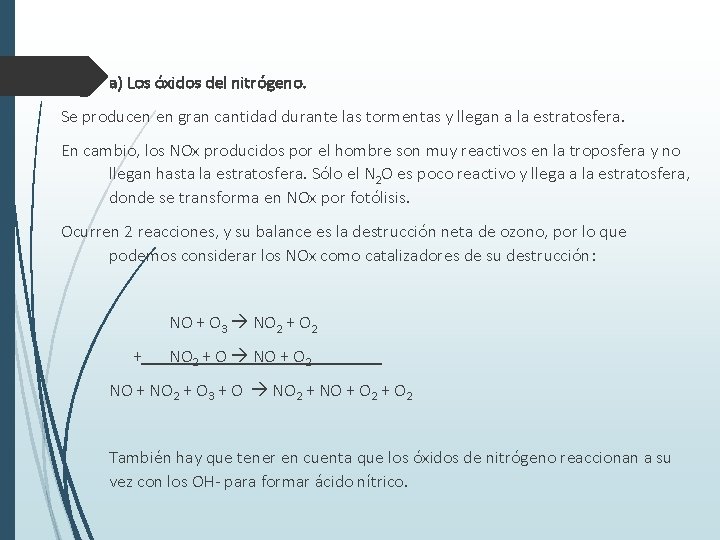 a) Los óxidos del nitrógeno. Se producen en gran cantidad durante las tormentas y