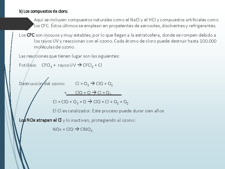 b) Los compuestos de cloro. Aquí se incluyen compuestos naturales como el Na. Cl