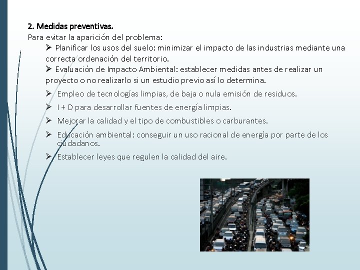 2. Medidas preventivas. Para evitar la aparición del problema: Ø Planificar los usos del