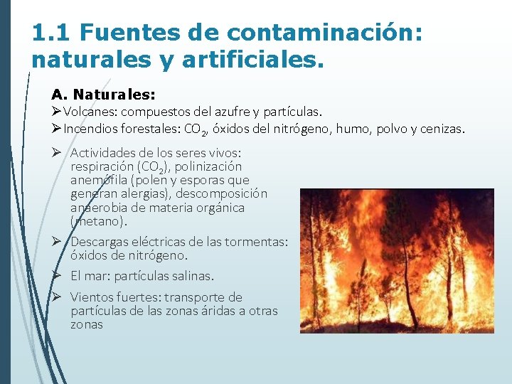 1. 1 Fuentes de contaminación: naturales y artificiales. A. Naturales: ØVolcanes: compuestos del azufre