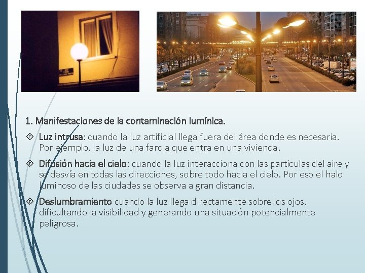 1. Manifestaciones de la contaminación lumínica. Luz intrusa: cuando la luz artificial llega fuera
