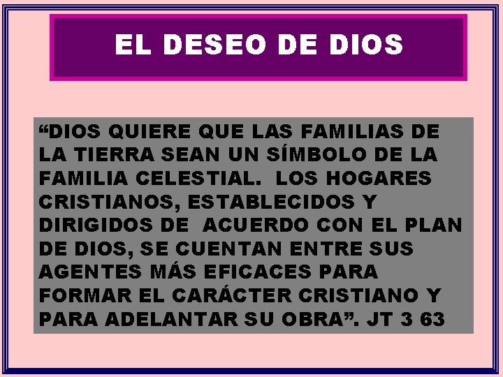 EL DESEO DE DIOS “DIOS QUIERE QUE LAS FAMILIAS DE LA TIERRA SEAN UN