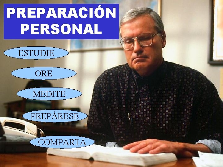 PREPARACIÓN PERSONAL ESTUDIE ORE MEDITE PREPÁRESE COMPARTA 