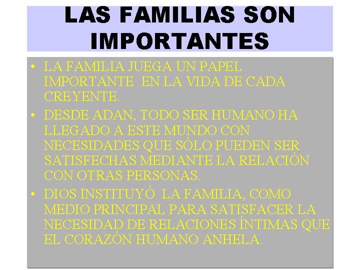 LAS FAMILIAS SON IMPORTANTES • LA FAMILIA JUEGA UN PAPEL IMPORTANTE EN LA VIDA