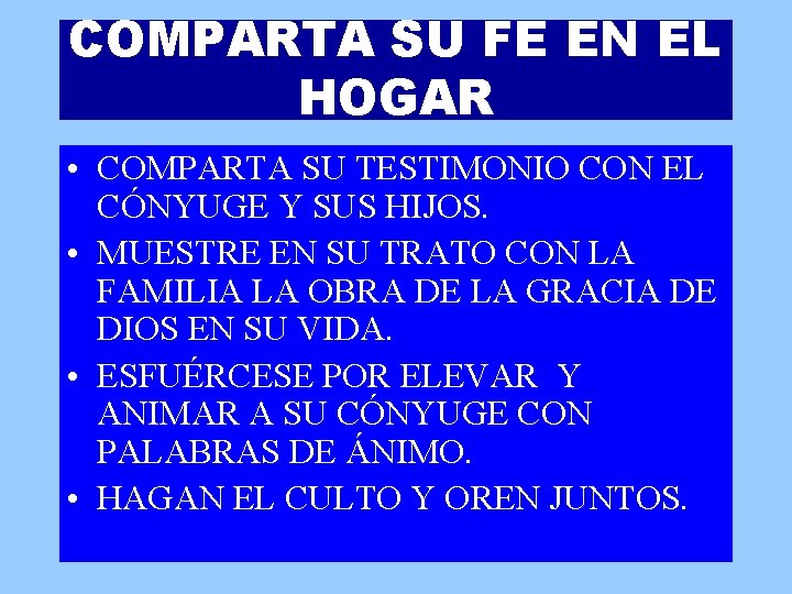 COMPARTA SU FE EN EL HOGAR • COMPARTA SU TESTIMONIO CON EL CÓNYUGE Y