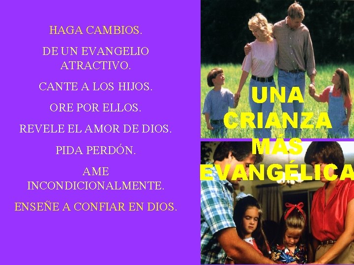 HAGA CAMBIOS. DE UN EVANGELIO ATRACTIVO. CANTE A LOS HIJOS. ORE POR ELLOS. REVELE