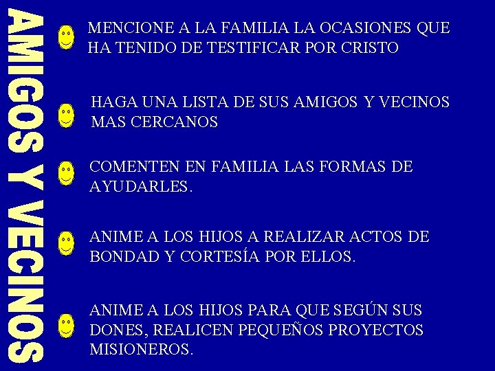 MENCIONE A LA FAMILIA LA OCASIONES QUE HA TENIDO DE TESTIFICAR POR CRISTO HAGA