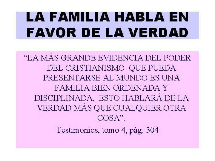 LA FAMILIA HABLA EN FAVOR DE LA VERDAD “LA MÁS GRANDE EVIDENCIA DEL PODER