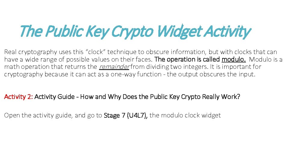 The Public Key Crypto Widget Activity Real cryptography uses this “clock” technique to obscure