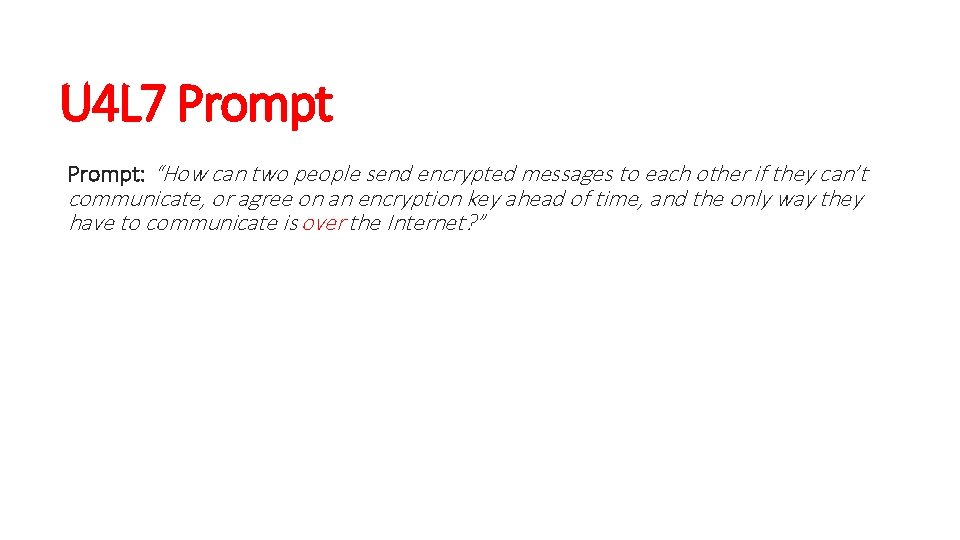 U 4 L 7 Prompt: “How can two people send encrypted messages to each