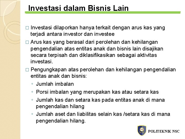 Investasi dalam Bisnis Lain � Investasi dilaporkan hanya terkait dengan arus kas yang terjadi