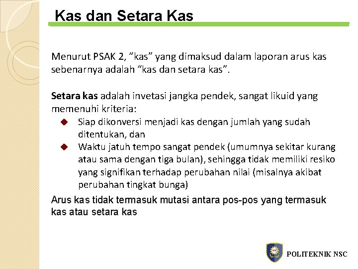 Kas dan Setara Kas Menurut PSAK 2, “kas” yang dimaksud dalam laporan arus kas