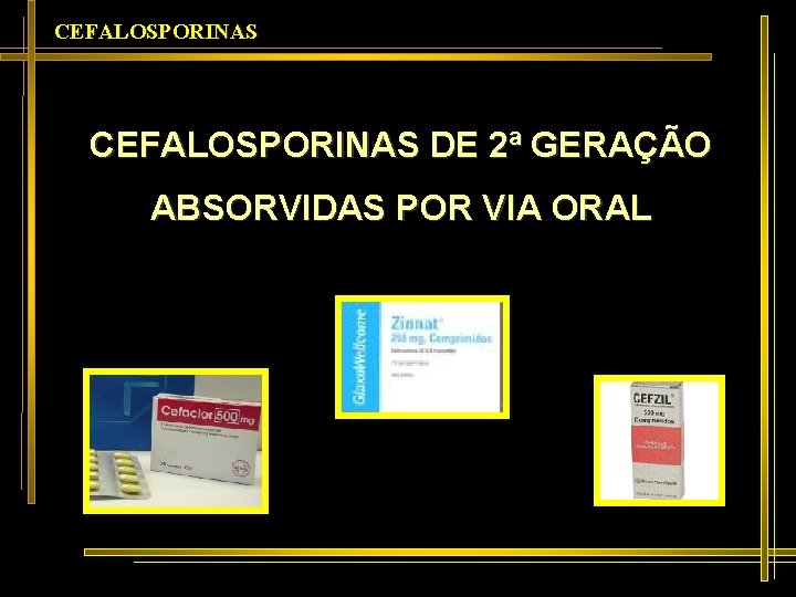 CEFALOSPORINAS DE 2ª GERAÇÃO ABSORVIDAS POR VIA ORAL 