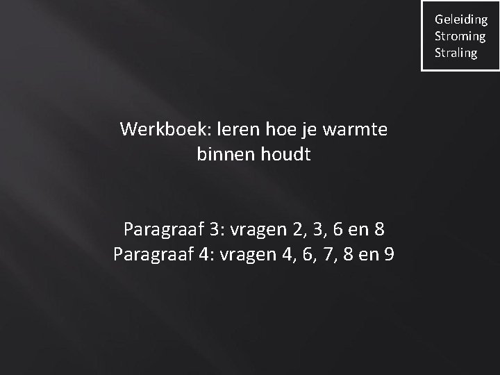 Geleiding Stroming Straling Werkboek: leren hoe je warmte binnen houdt Paragraaf 3: vragen 2,