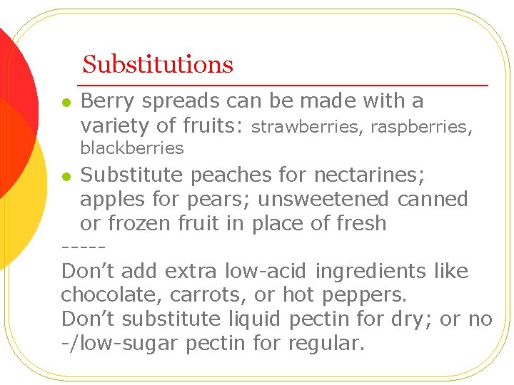 Substitutions l Berry spreads can be made with a variety of fruits: strawberries, raspberries,