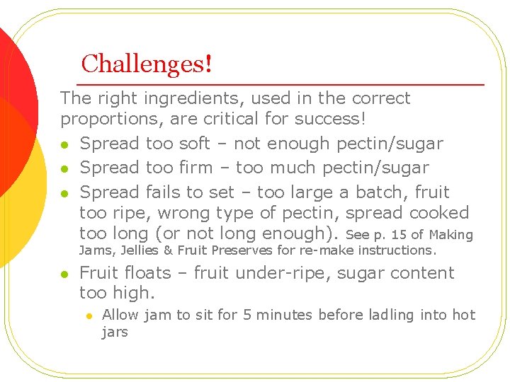 Challenges! The right ingredients, used in the correct proportions, are critical for success! l