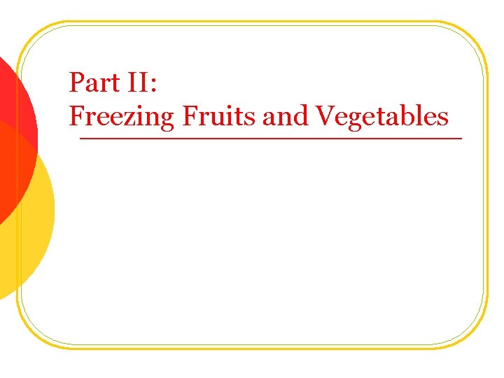 Part II: Freezing Fruits and Vegetables 