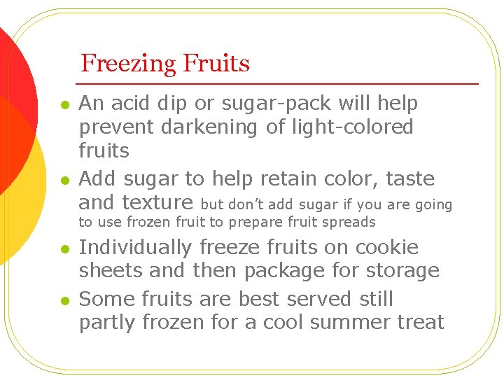 Freezing Fruits l l An acid dip or sugar-pack will help prevent darkening of