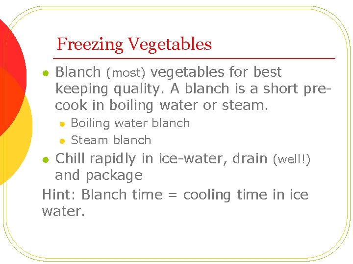 Freezing Vegetables l Blanch (most) vegetables for best keeping quality. A blanch is a