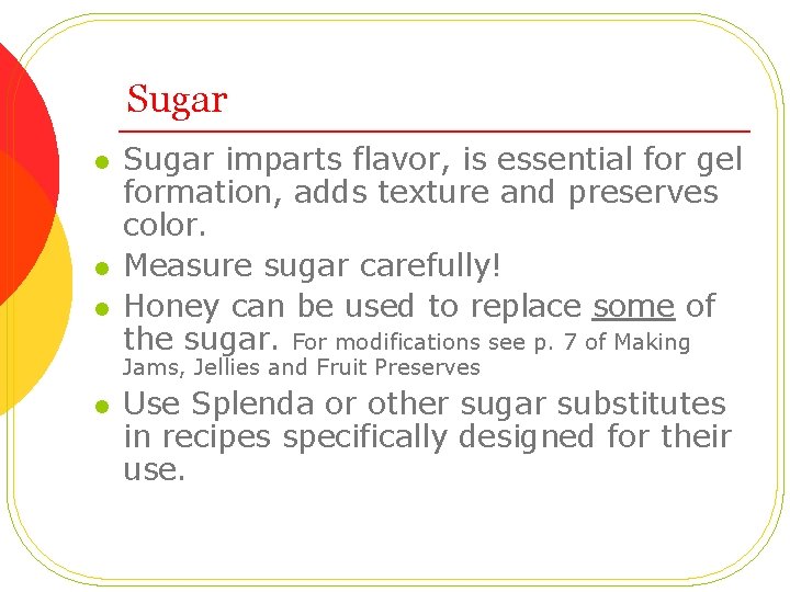 Sugar l l l Sugar imparts flavor, is essential for gel formation, adds texture