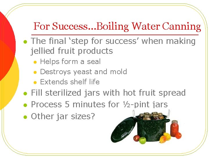 For Success…Boiling Water Canning l The final ‘step for success’ when making jellied fruit