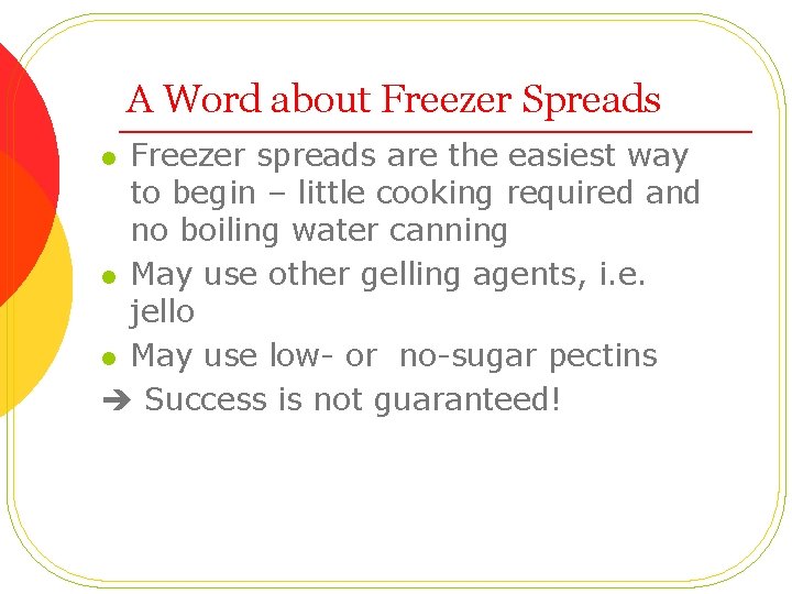 A Word about Freezer Spreads Freezer spreads are the easiest way to begin –